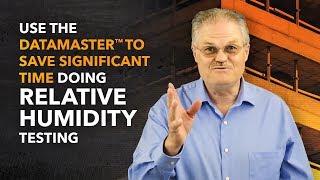Use the DataMaster to Save Time Doing Relative Humidity Testing